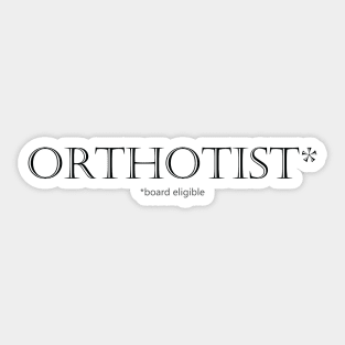 Orthotist* Sticker